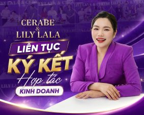 Cerabe & Lily Lala liên tục ký kết hợp tác kinh doanh